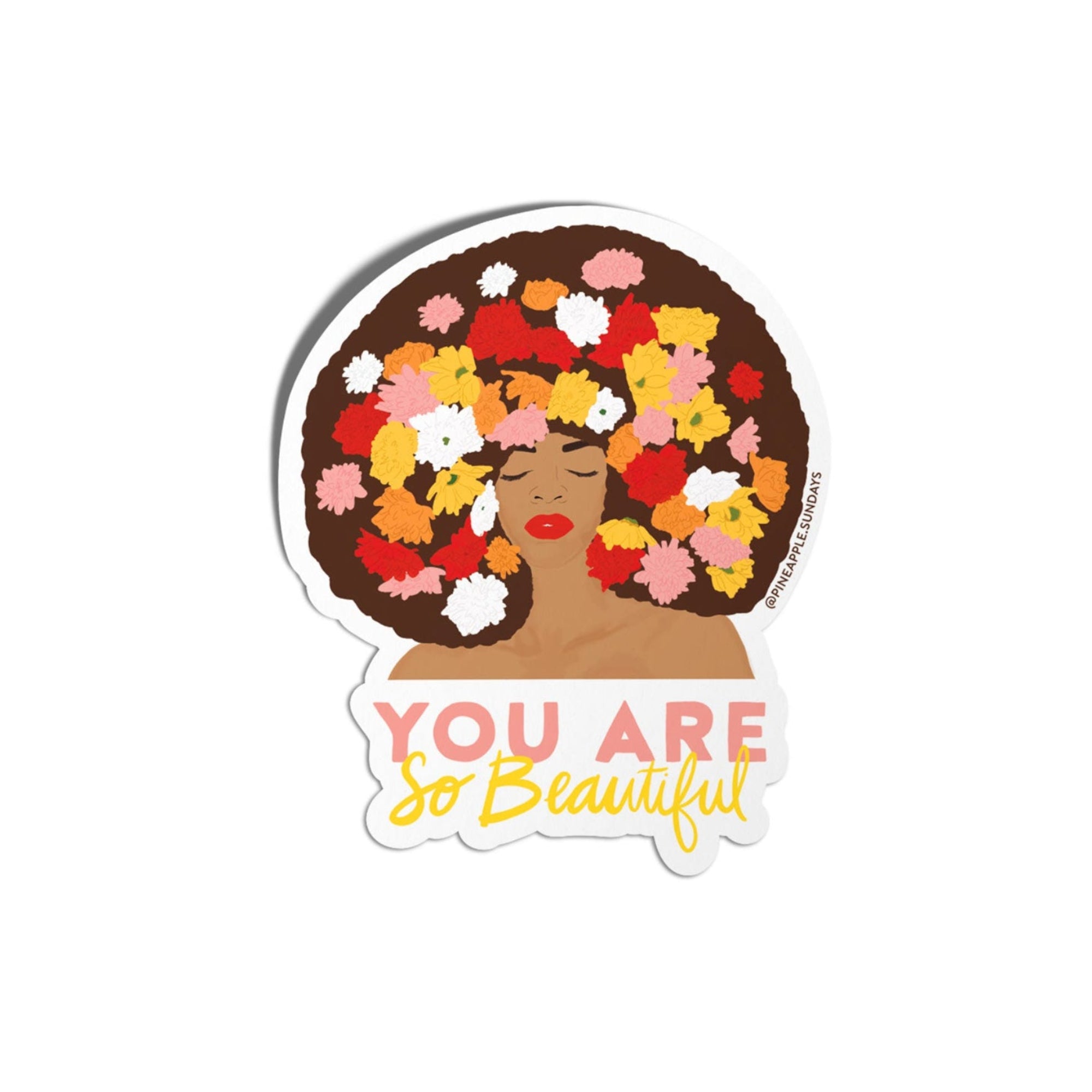 Sticker with a design of a black woman with a floral afro and 'You Are So Beautiful' text on a white background. Black Owned Stickers, Pineapple Sundays Design Studio.